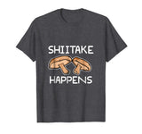 Shiitake Happens Funny Mushroom Chef T-Shirt