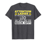 Attention Ladies My Girlfriend Is A Crazy Leo Funny T-Shirt