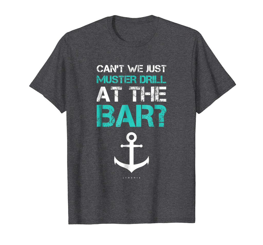 Funny Ship Cruise Vacation T-Shirt - Muster Drill At The Bar