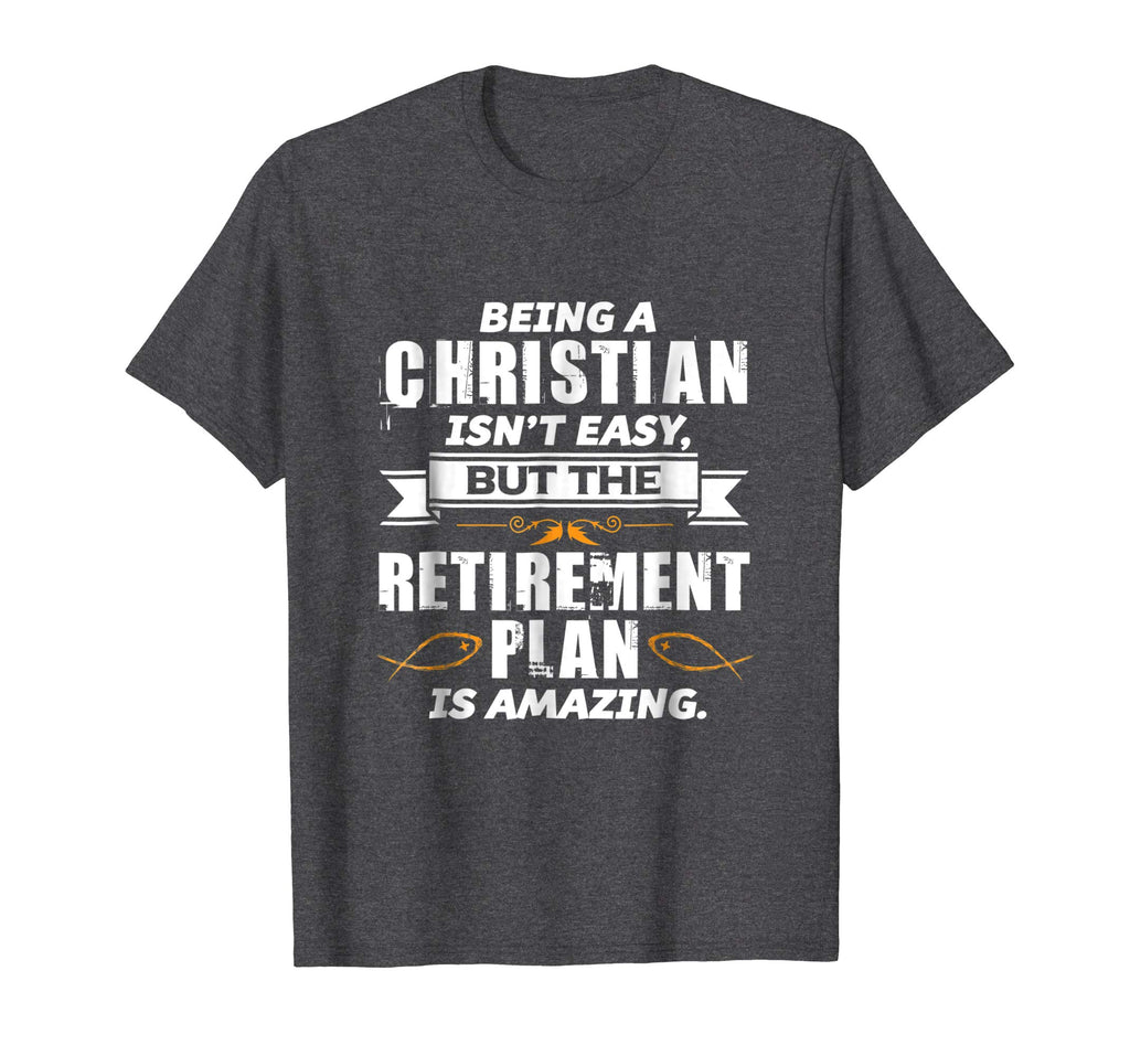 Funny Christian T Shirt - Amazing Retirement Plan Church Tee