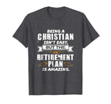 Funny Christian T Shirt - Amazing Retirement Plan Church Tee