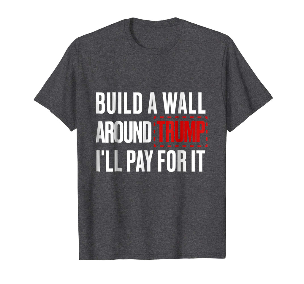 Anti Trump Shirt Build A Wall Around Trump Funny Political
