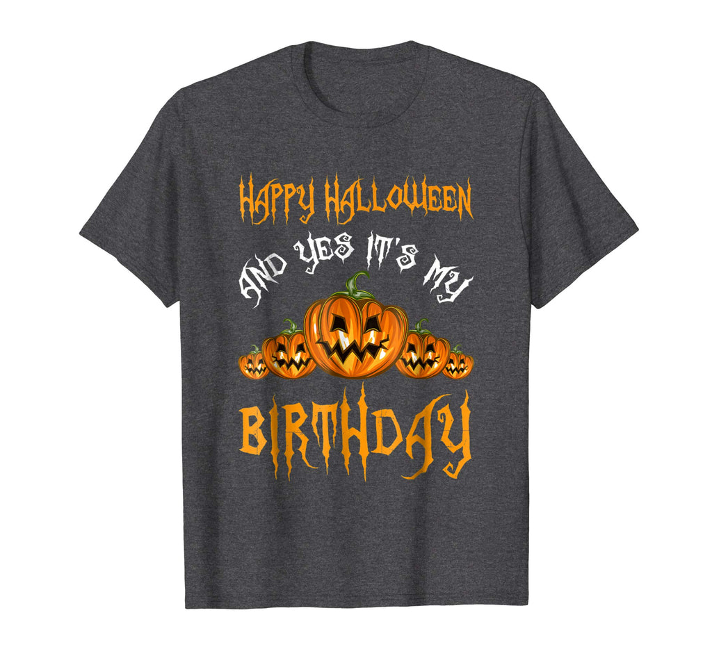 &quot;Happy Halloween And Yes It's My Birthday&quot; Funny Shirt