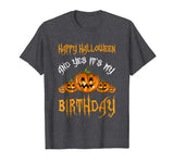 &quot;Happy Halloween And Yes It's My Birthday&quot; Funny Shirt