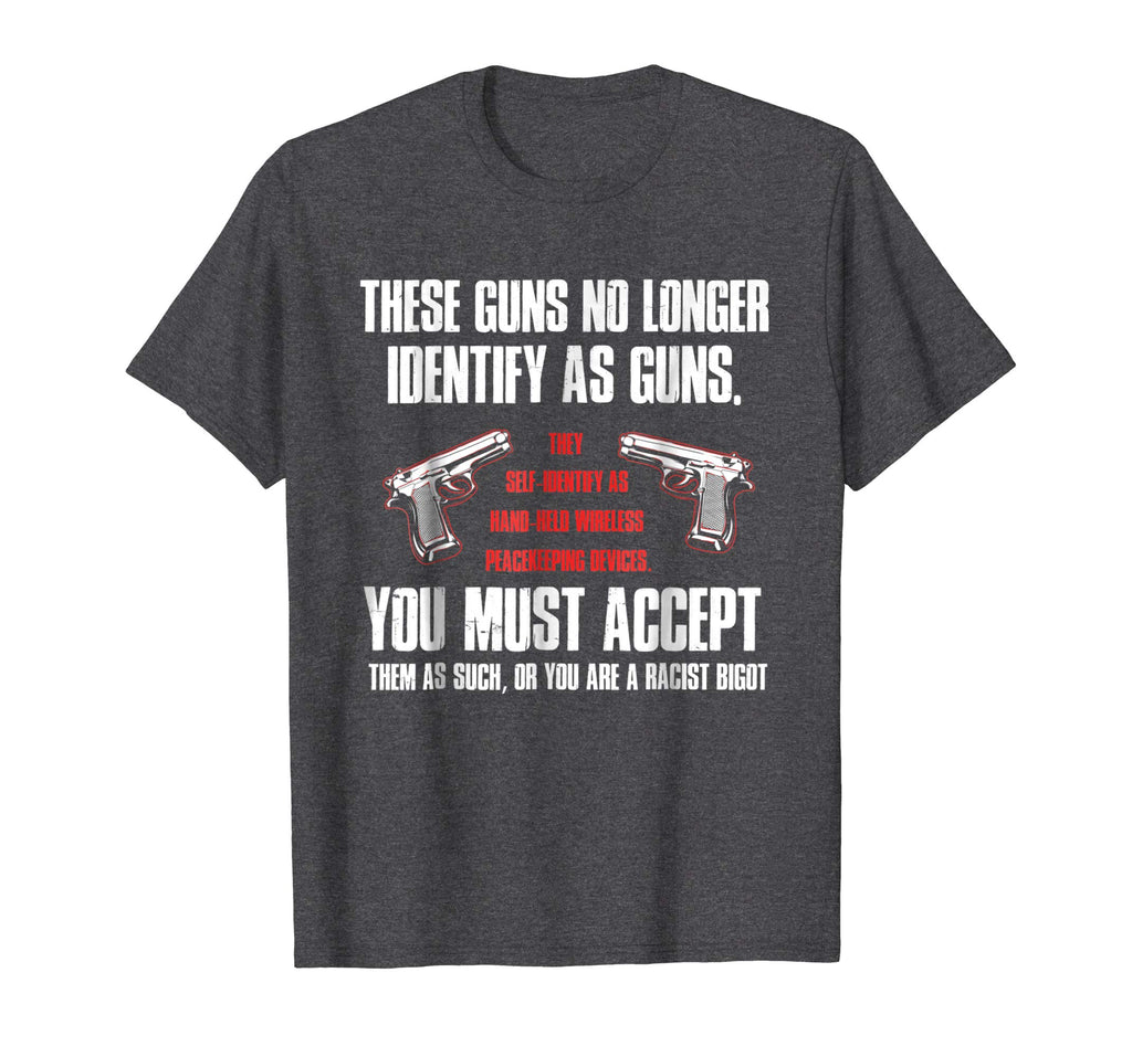 These Guns No Longer Identify As Guns Funny Gun T-Shirt