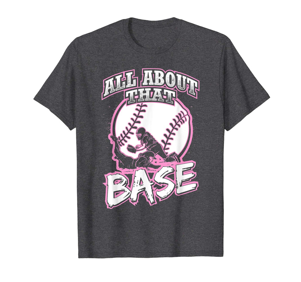 All About That Base Funny Softball Shirt