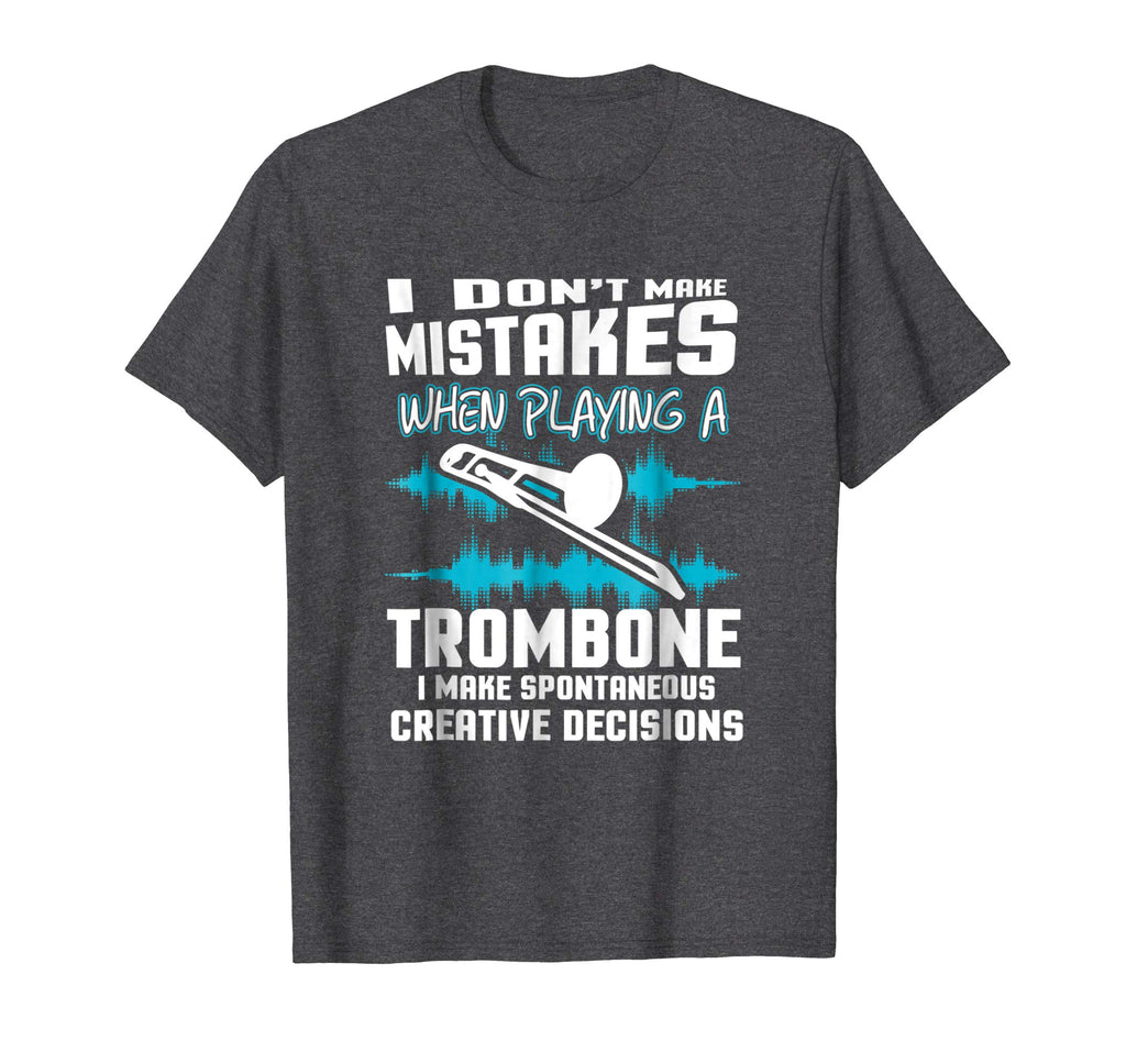 Funny Trombone Tshirt I Don't Make Mistakes Trombonist Gift