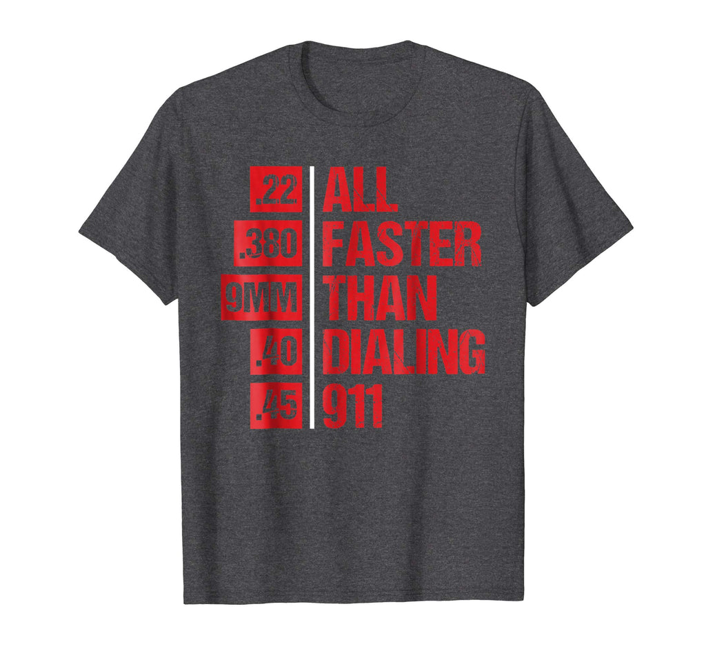 Funny Faster Than Dialing 911 T-Shirt For Gun Lovers