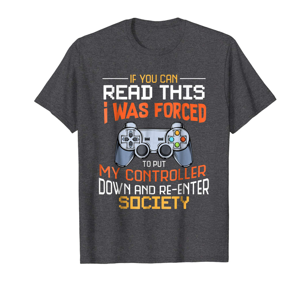 I Was Forced To Put My Controller Down Funny Gaming T-shirt