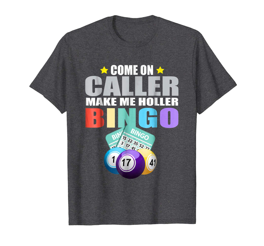 Come On Caller Make Me Holler Bingo T-Shirt - Funny Bingo