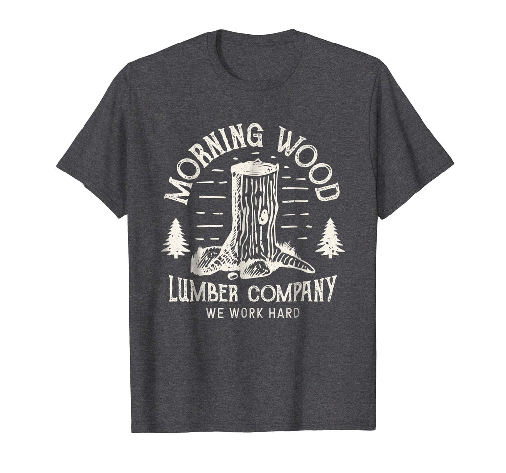 Morning Wood T shirt Lumber Company Funny Camping Carpenter