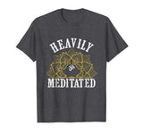 Funny Heavily Meditated Yoga Meditation T-Shirt