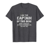 Mens I am The Captain of This Boat Funny Boating T-Shirt