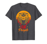 Camping Hiking I Hate People I Eat People Funny Bear T-Shirt
