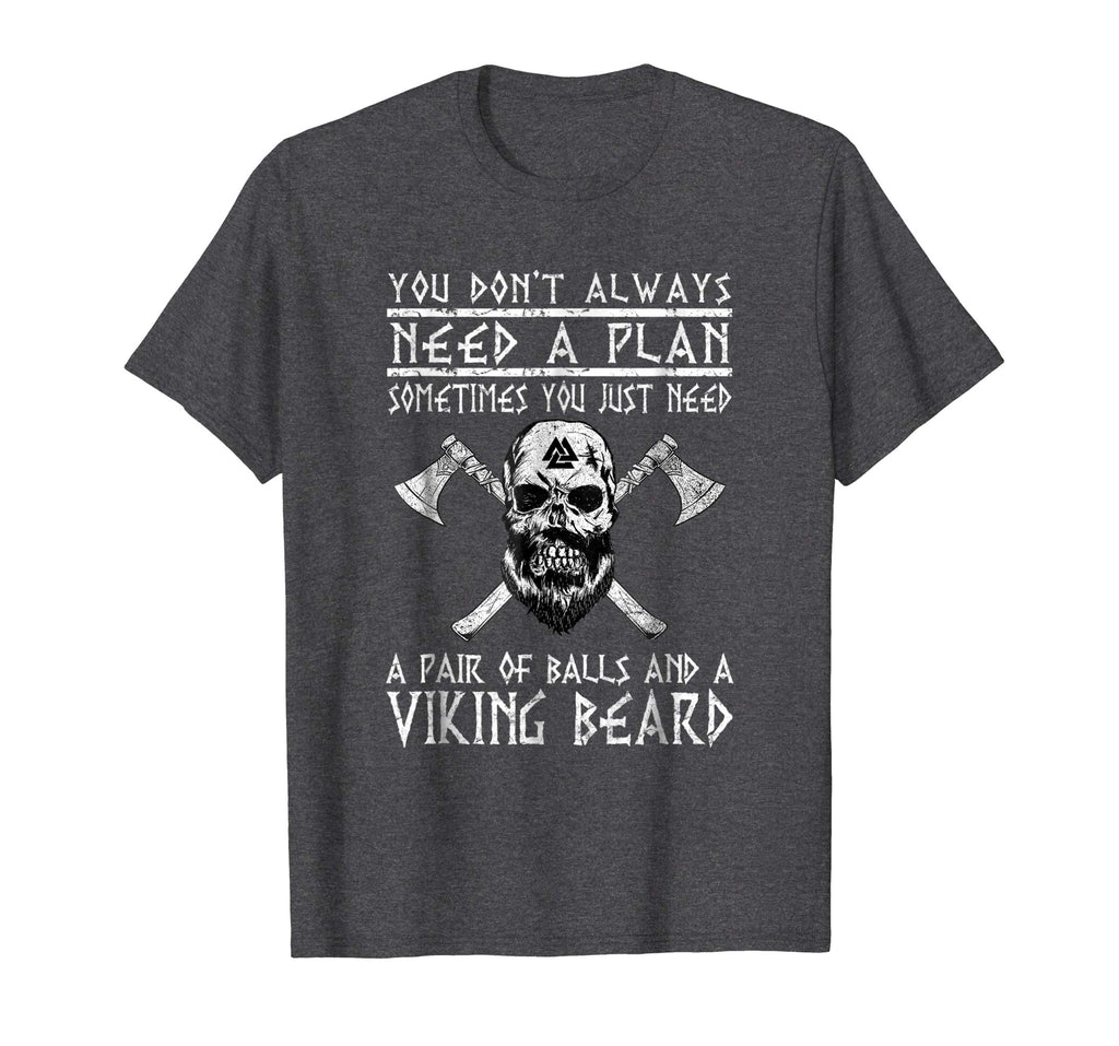 Viking Shirts: You Don't Always Need A Plan Funny T-Shirt