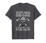 Viking Shirts: You Don't Always Need A Plan Funny T-Shirt