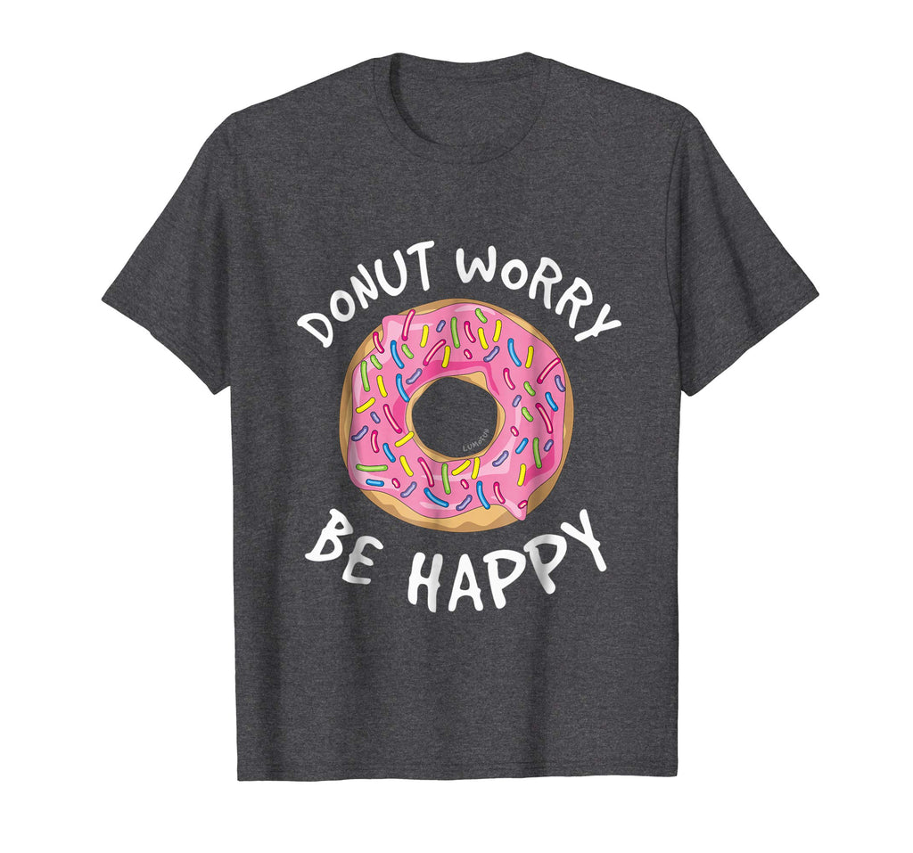 Donut Worry Be Happy Shirt - Funny Donut T-Shirts