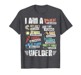 Welder T-Shirt I Am A Welder Tee Welding Funny Gift