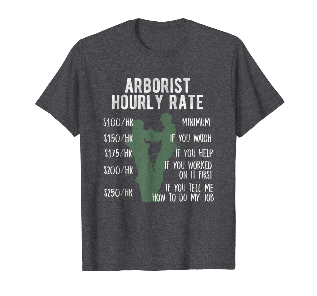 Arborist Tree Climbing T-Shirt For Funny Hourly Logger Rate