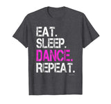 Funny Dance Shirts: Eat Sleep Dance Repeat Shirt