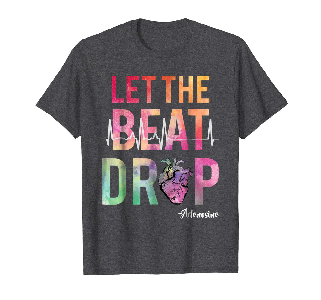 Let The Beat Drop Adenosine T-Shirt Funny Nurses Gift Shirt