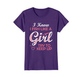 Yeah I Fish Like A Girl Try To Keep Up Funny Fishing T-Shirt