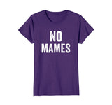 No Mames Funny Mexican T Shirt