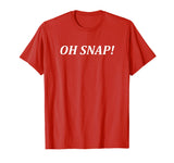OH SNAP! T-shirt funny