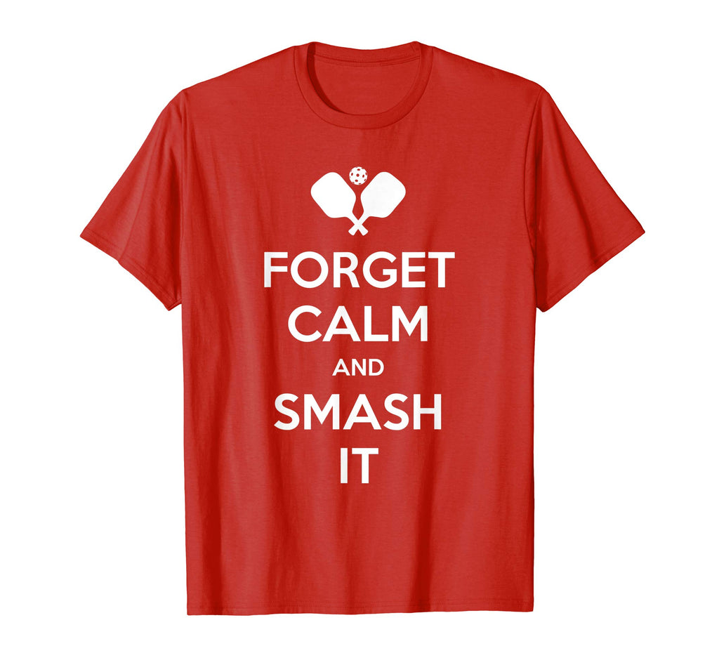 Pickleball Shirt Funny Forget Calm and Smash It T-Shirt