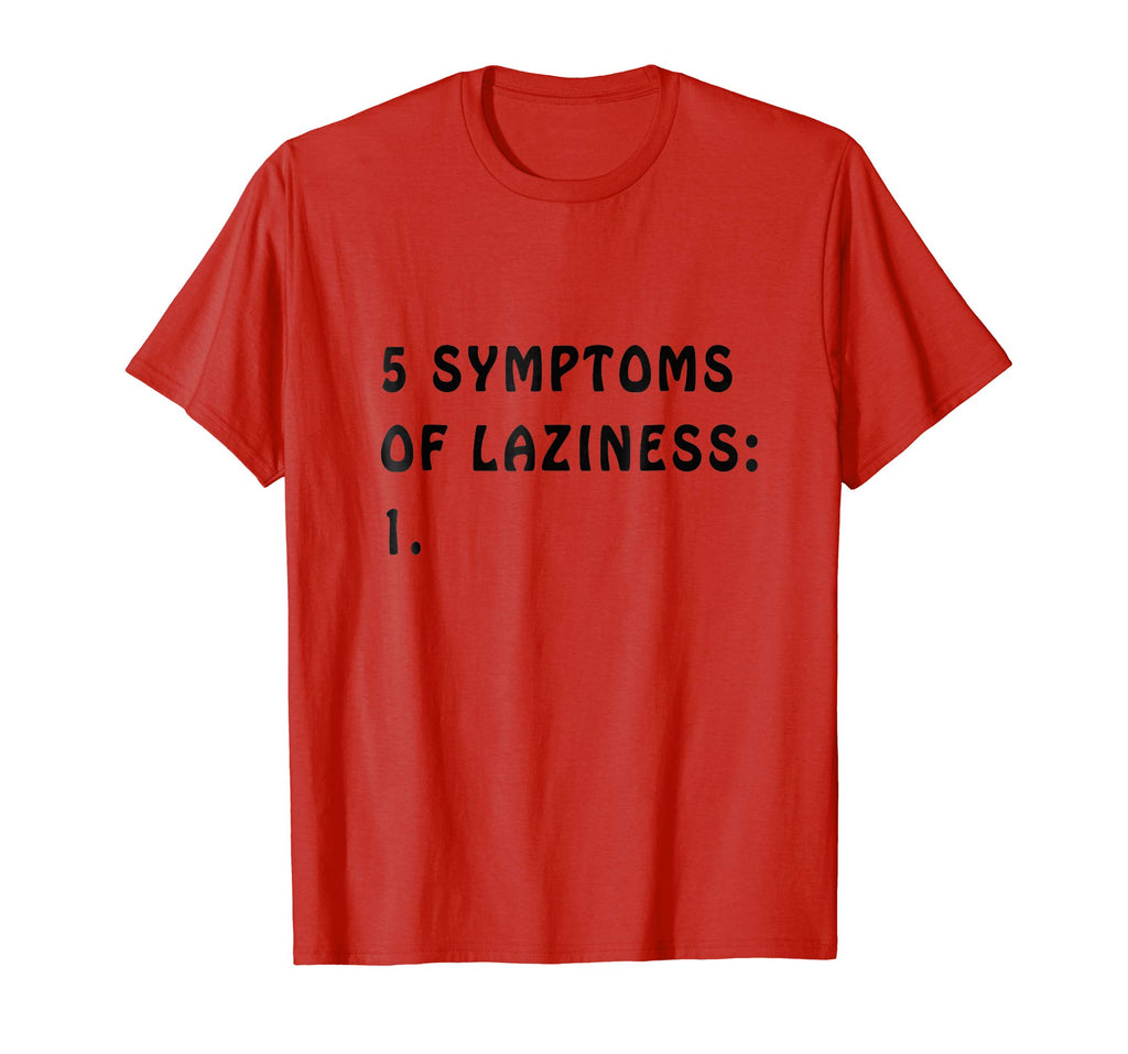 5 Symptoms of Laziness - Funny T-shirt