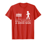 Bad Well That's Not A Good Sign Printed Funny Cotton T-shirt