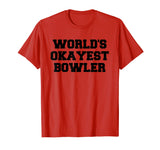 World's Okayest Bowler Funny Bowling T-Shirt