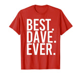 BEST. DAVE. EVER. Shirt Funny Men Father's Gift Idea