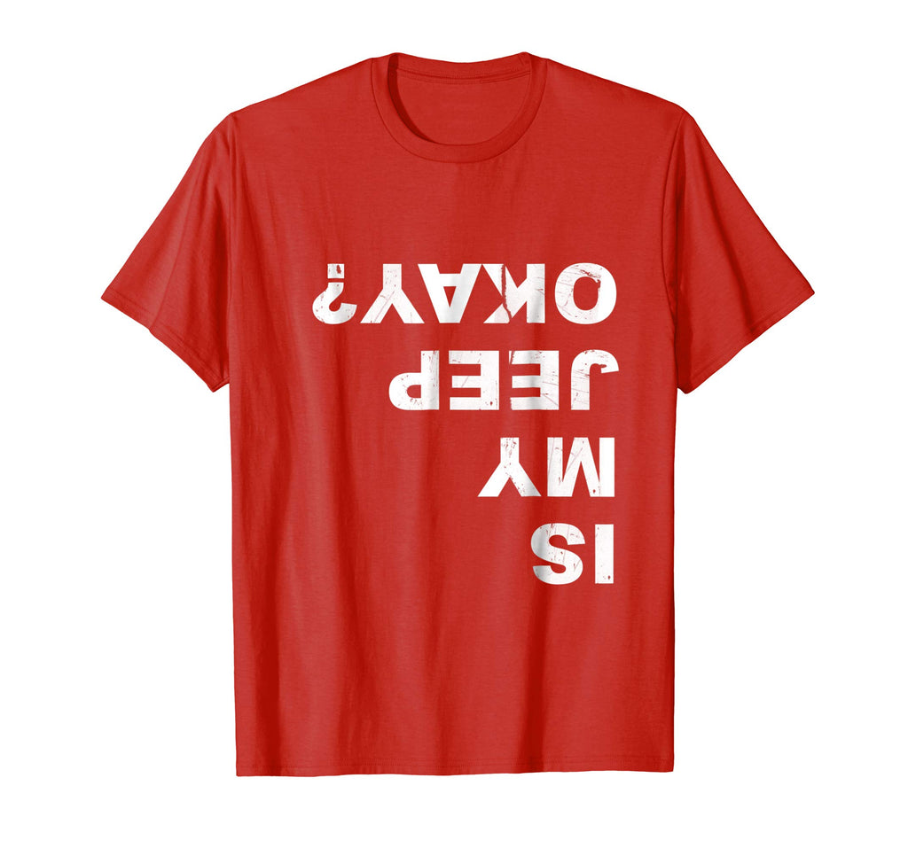 Is My Jeep Okay? Funny T Shirt
