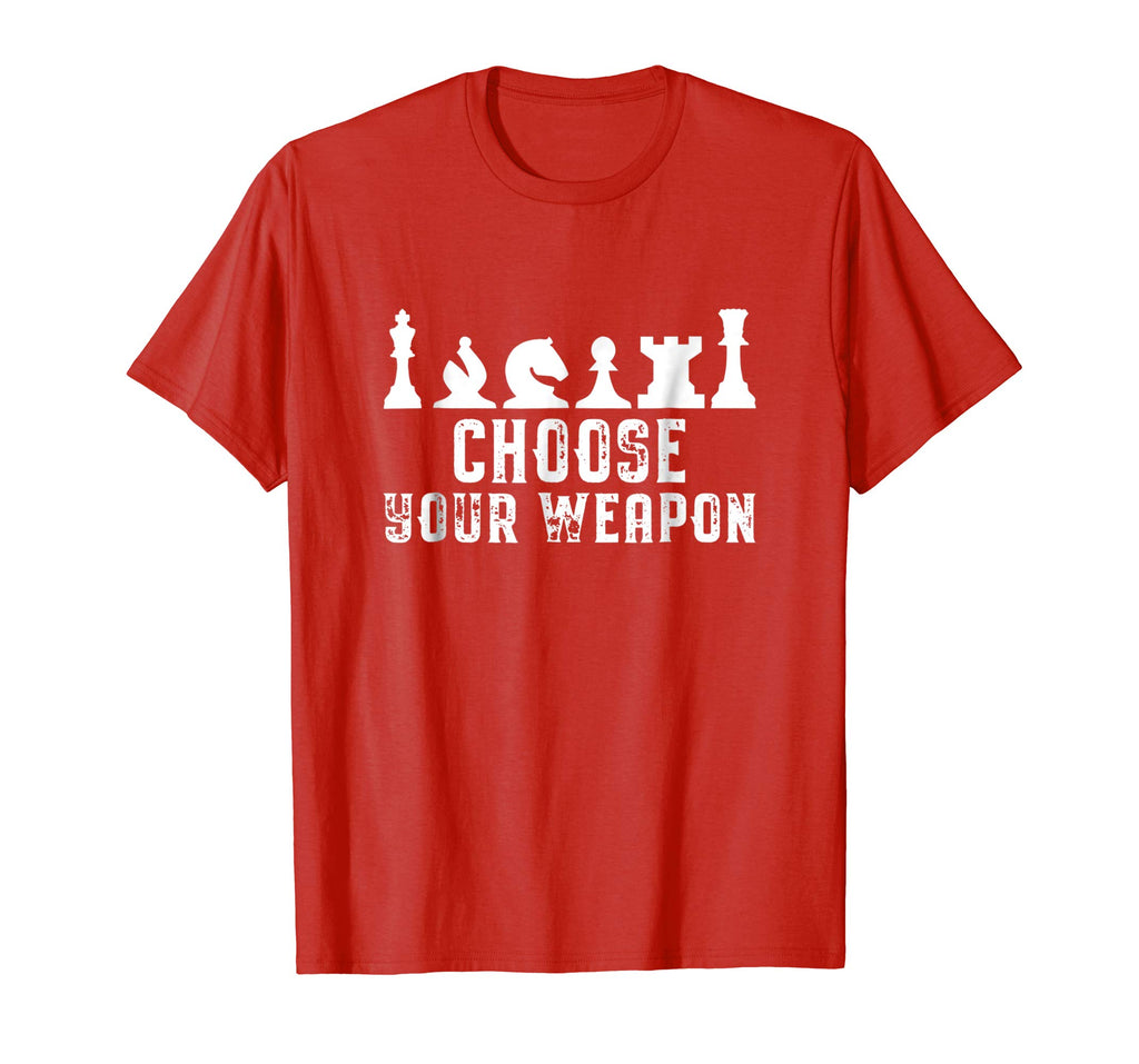 Choose Your Weapon Chess Strategy Funny Chess Lovers T-Shirt