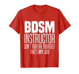 BDSM Instructor Don't Torture Yourself Sadist Kink Funny Tee