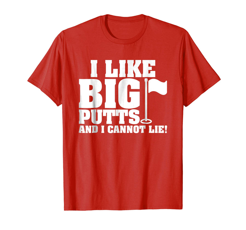 I Like Big Putts And I Cannot Lie Funny Golf T-shirt