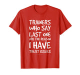 Trainers Who Say Last One Funny Gym T Shirts. Gym Lover Gift