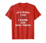 It's What I Do Drink Grill Things Funny BBQ Pitmaster Shirt