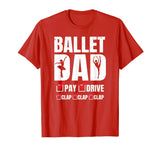 Ballet Dad Tshirt - Funny Pay Drive Clap Father's Day Gift