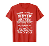 You Cant Scare Me I Have A Crazy Sister Funny Family T-shirt