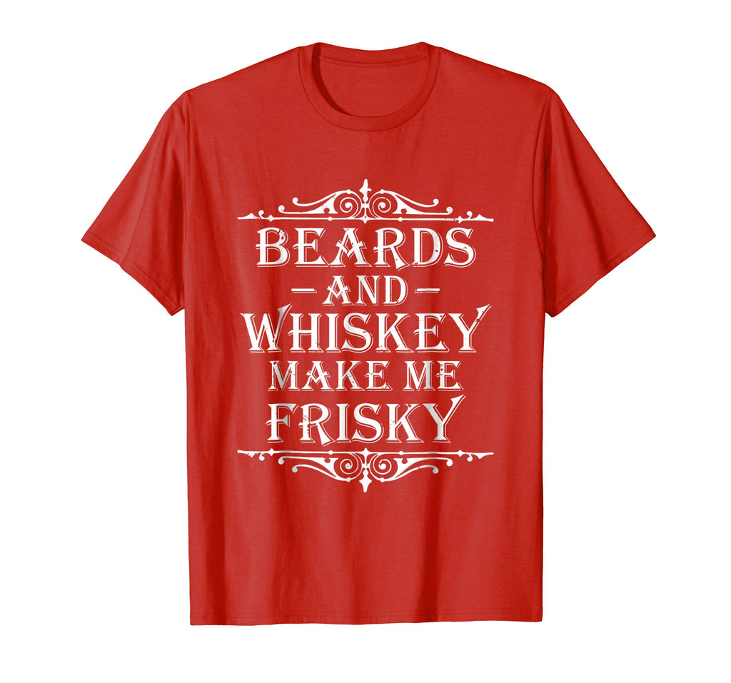 Beards and Whiskey Make Me Frisky Funny Drinking Tshirt