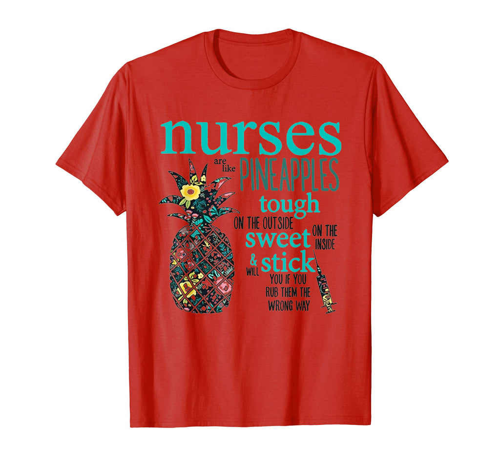 Nurses Are Like Pineapples Shirt Funny Nursing Gift RN, LPN