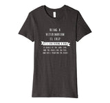Being A Veterinarian Funny Shirt- Veterinary Gift for Vet