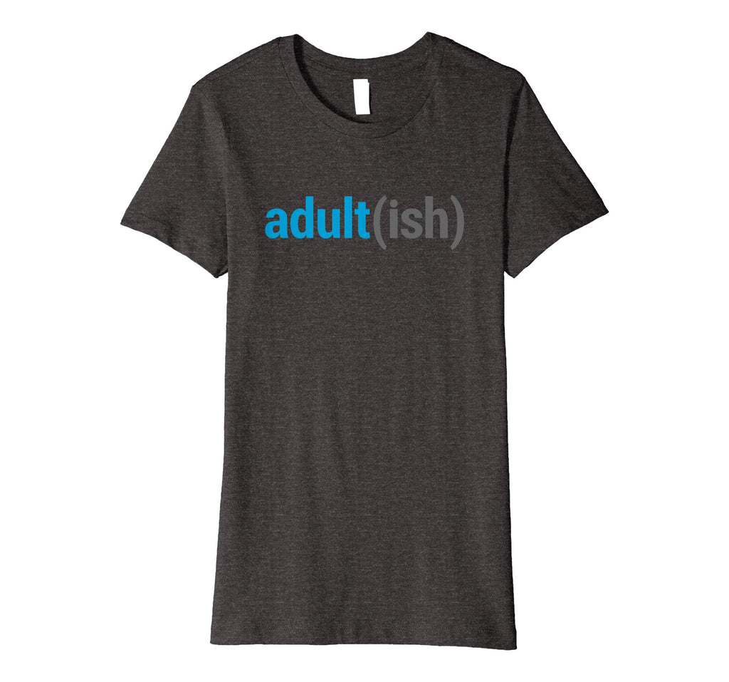 Adult(ish) The Funny Adult-ish Sarcastic Quote T-Shirt