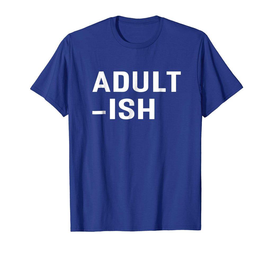 Adultish T-shirt Funny Adult Shirts - Grown Ups