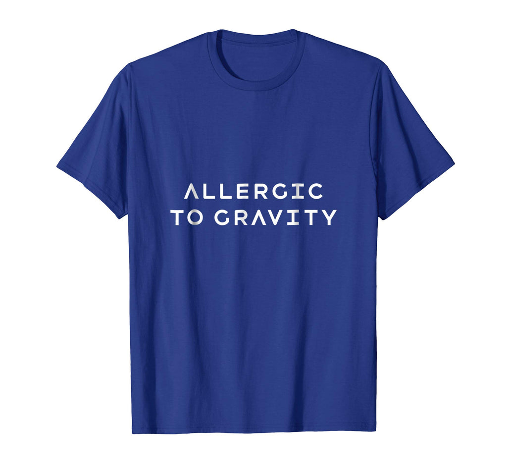 Allergic to Gravity Funny Orthostatic Intolerance Shirt