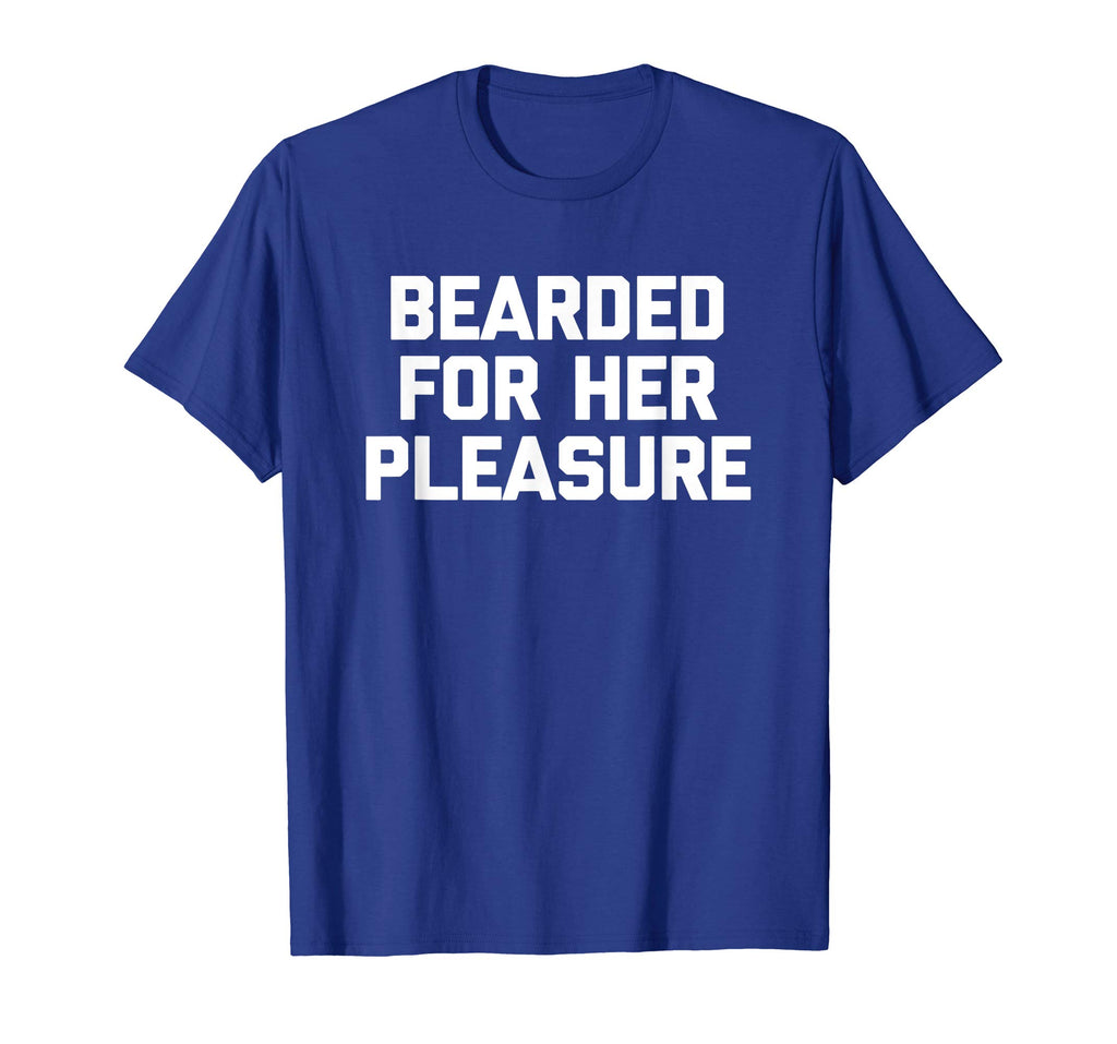 Bearded For Her Pleasure T-Shirt funny saying sarcastic mens
