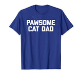 Pawsome Cat Dad T-Shirt funny saying cats humor novelty cool