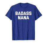 Badass Nana T-Shirt funny saying sarcastic grandma humor tee